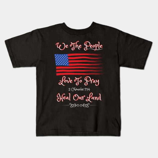 We The People Love To Pray Kids T-Shirt by stadia-60-west